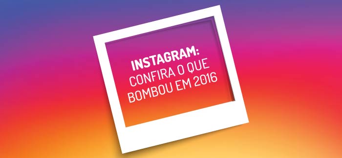 Instagram: confira o que bombou em 2016